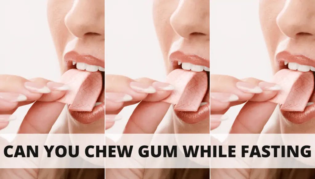 can you chew gum while fastin